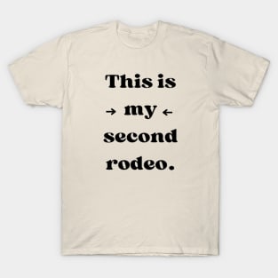 This is my second rodeo. T-Shirt